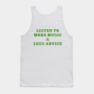 Listen to More Music & Less Advice Tank Top